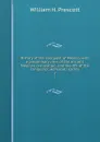 History of the conquest of Mexico, with a preliminary view of the ancient Mexican civilization, and the life of the conqueror, Hernando Cortes. 2 - William H. Prescott