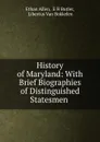 History of Maryland: With Brief Biographies of Distinguished Statesmen . - Ethan Allen
