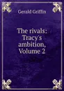The rivals: Tracy.s ambition, Volume 2 - Griffin Gerald
