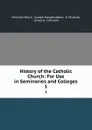 History of the Catholic Church: For Use in Seminaries and Colleges. 1 - Heinrich Brück