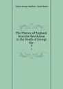 The History of England, from the Revolution to the Death of George the . 5 - Tobias George Smollett