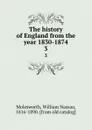 The history of England from the year 1830-1874. 3 - William Nassau Molesworth