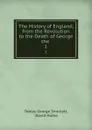 The History of England, from the Revolution to the Death of George the . 1 - Tobias George Smollett