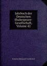 Jahrbuch der Deutschen Shakespeare-Gesellschaft, Volume 42 - Deutsche Shakespeare-Gesellschaft