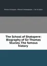 The School of Shakspere: Biography of Sir Thomas Stucley. The famous history . - Richard Simpson