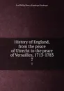 History of England, from the peace of Utrecht to the peace of Versailles, 1713-1783. 7 - Philip Henry Stanhope Earl Stanhope