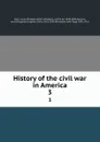 History of the civil war in America. 3 - Louis-Philippe-Albert d'Orléans Paris