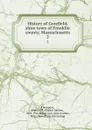 History of Greefield, shire town of Franklin county, Massachusetts. 2 - Francis McGee Thompson