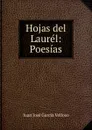 Hojas del Laurel: Poesias - Juan José García Velloso