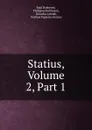 Statius, Volume 2,.Part 1 - Emil Baehrens