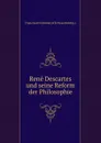 Rene Descartes und seine Reform der Philosophie - Franz Xaver Schmid-Schwarzenberg