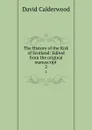 The History of the Kirk of Scotland: Edited from the original manuscript . 2 - David Calderwood