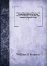 History of the conquest of Mexico, with a preliminary view of the ancient Mexican civilization, and the life of the conqueror, Hernando Cortes. 3 - William H. Prescott