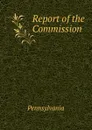 Report of the Commission - Pennsylvania