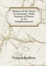 History of the Town of Uttoxeter: With Notices of Places in Its Neighbourhood - Francis Redfern