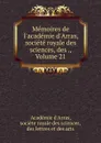 Memoires de l.academie d.Arras, societe royale des sciences, des ., Volume 21 - 