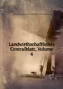 Landwirthschaftliches Centralblatt, Volume 4 - Baden Germany Zentralstelle für die Landwirthschaft