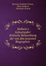 Holbein.s Geburtsjahr: Kritische Beleuchtung der von den neuesten Biographen . - Herman Friedrich Grimm
