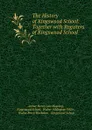 The History of Kingswood School: Together with Registers of Kingswood School . - Arthur Henry Law Hastling