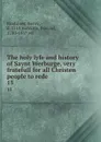 The holy lyfe and history of Saynt Werburge, very frutefull for all Christen people to rede. 15 - Henry Bradshaw