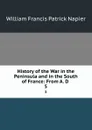 History of the War in the Peninsula and in the South of France: From A. D . 5 - William Francis Patrick Napier