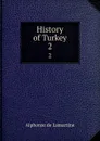History of Turkey. 2 - Lamartine Alphonse de