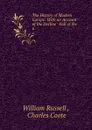 The History of Modern Europe: With an Account of the Decline . Fall of the . 6 - William Russell