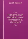 Mariamne: an historical novel of Palestine, Volume 3 - Elijah Fenton