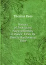 History of Protestant Nonconformity in Wales: From Its Rise to the Present Time - Thomas Rees