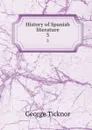 History of Spanish literature. 3 - George Ticknor