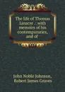 The life of Thomas Linacre .: with memoirs of his contemporaries, and of . - John Noble Johnson