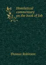 Homiletical commentary on the book of Job - Thomas Robinson