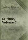 Le rime, Volume 2 - Francesco Petrarca