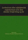 Lovlexicon eller alphabetisk repertorium over den danske lovgivning og de . - Christian Poulsen Norbom Petersen Denmark