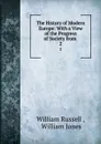The History of Modern Europe: With a View of the Progress of Society from . 2 - William Russell