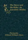 The Horse and His Rider: An Anecdotic Medley - Willmott Willmott-Dixon Thormanby