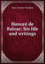 Honore de Balzac: his life and writings - Mary Frances Sandars