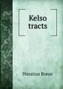 Kelso tracts - Horatius Bonar