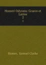 Homeri Odyssea: Graece et Latine. 2 - Samuel Clarke Homer