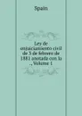 Ley de enjuiciamiento civil de 3 de febrero de 1881 anotada con la ., Volume 1 - Spain