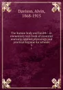 The human body and health : an elementary text-book of essential anatomy, applied physiology and practical hygiene for schools. 3 - Alvin Davison