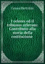 I celeres ed il tribunus celerum: Contributo alla storia della costituzione . - Cesare Bertolini