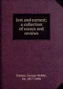 Jest and earnest; a collection of essays and reviews - George Webbe Dasent