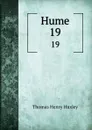 Hume. 19 - Thomas Henry Huxley