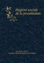 Hygiene sociale de la prostitution - Jean Hubert Thiry