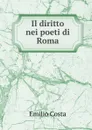 Il diritto nei poeti di Roma - Emilio Costa