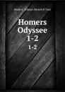 Homers Odyssee. 1-2 - Johann Heinrich Voss Homer