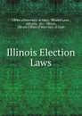 Illinois Election Laws - Office of Secretary of State