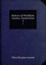 History of Windham County, Connecticut. 2 - Ellen Douglas Larned