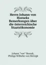 Herrn Johann von Horneks Bemerkungen uber die osterreichische Staatsokonomie - Johann Hornek